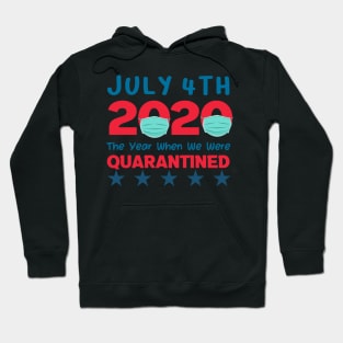 4th of July 2020 The Year When We Were Quarantined,4th july fourth, Hoodie